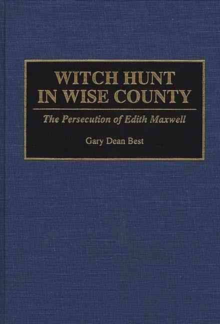 Witch Hunt in Wise County: The Persecution of Edith Maxwell (Hardback)