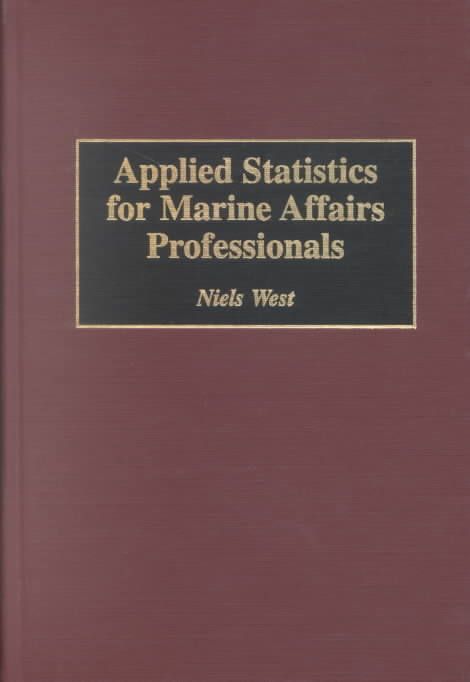 Applied Statistics for Marine Affairs Professionals By West, Niels