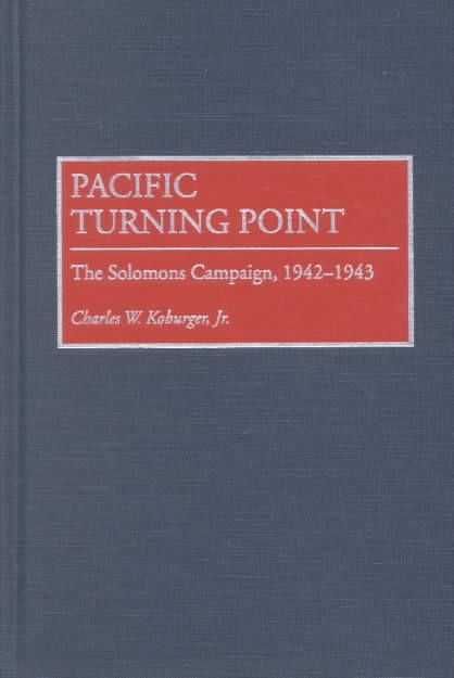 Pacific Turning Point: The Solomons Campaign, 1942-1943 9780275952365