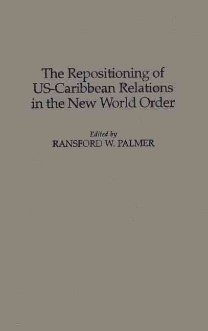 The Repositioning of Us-Caribbean Relations in the New World Order