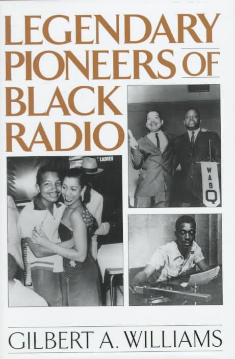 Legendary Pioneers of Black Radio By Williams, Gilbert Anthony