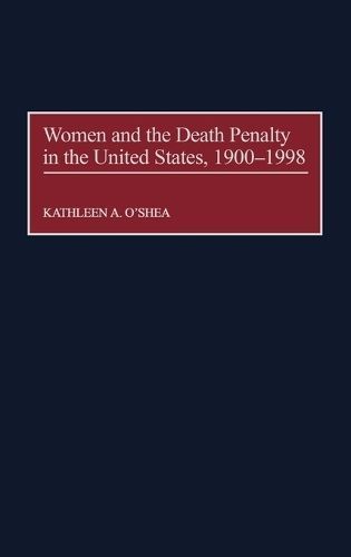 Women and the Death Penalty in the United States, 1900-1998 (Hardback)
