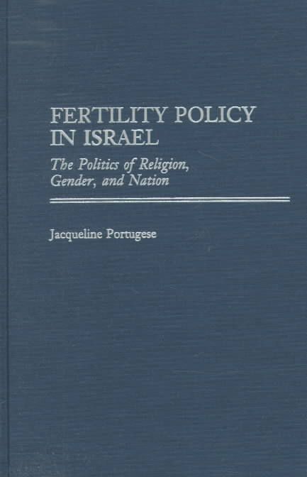 Fertility Policy in Israel: The Politics of Religion, Gender, and Nation