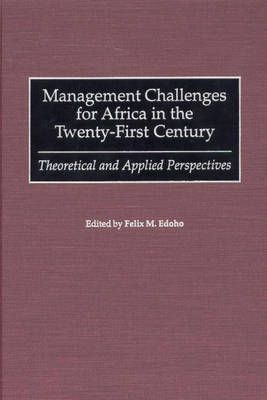 Management Challenges for Africa in the Twenty-First Century: Theoretical and Applied Perspectives