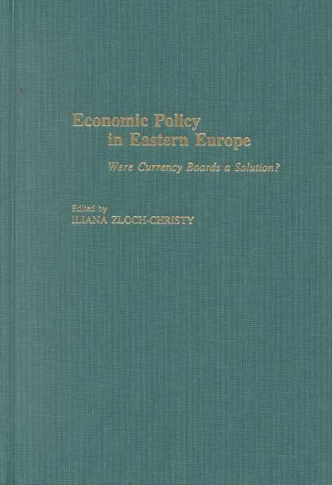 Economic Policy in Eastern Europe: Were Currency Boards a Solution?