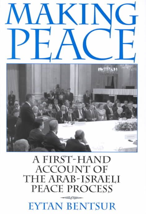 Making Peace: A First-Hand Account of the Arab-Israeli Peace Process