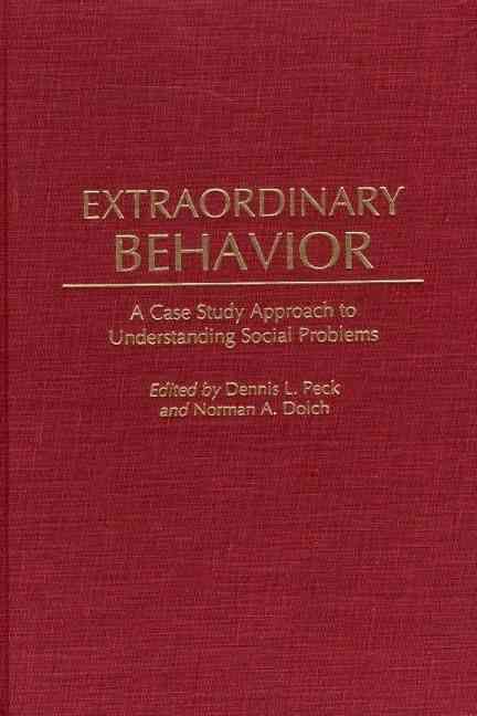Extraordinary Behavior: A Case Study Approach to Understanding Social Problems