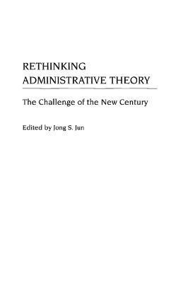 Rethinking Administrative Theory By Jong S. Jun 9780275972486
