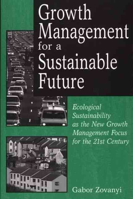 Growth Management for a Sustainable Future: Ecological Sustainability as the New Growth Management Focus for the 21st Century