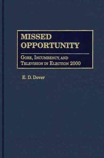 Missed Opportunity: Gore, Incumbency, and Television in Election 2000