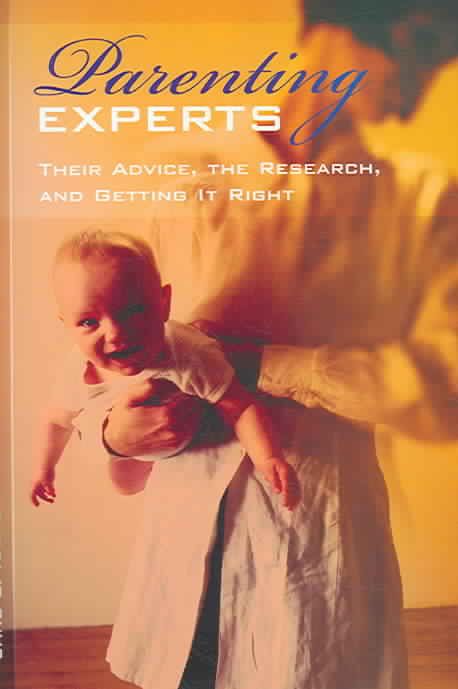 Parenting Experts: Their Advice, the Research, and Getting It Right