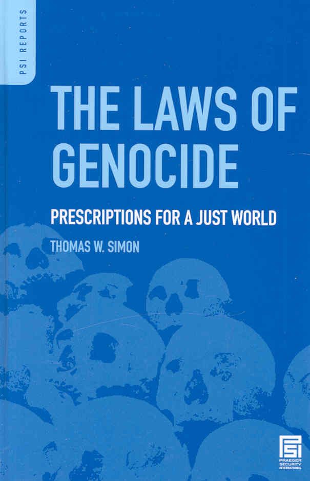 The Laws of Genocide: Prescriptions for a Just World By Simon, Thomas
