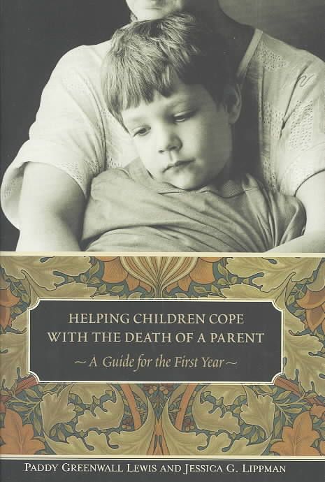 Helping Children Cope with the Death of a Parent: A Guide for the First Year