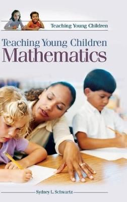 Teaching Young Children Mathematics By Schwartz, Sydney 9780275982164