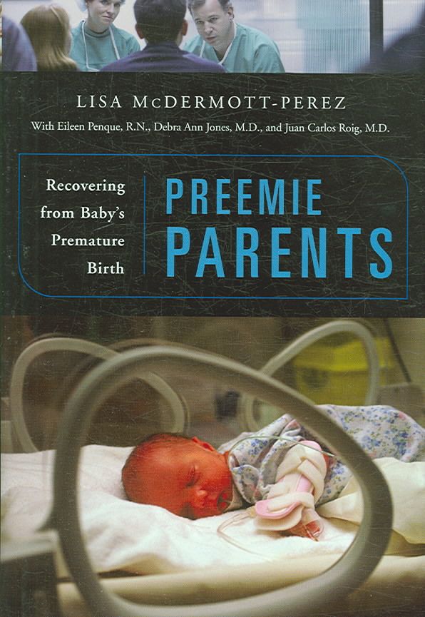 Preemie Parents: Recovering from Baby's Premature Birth 9780275989064