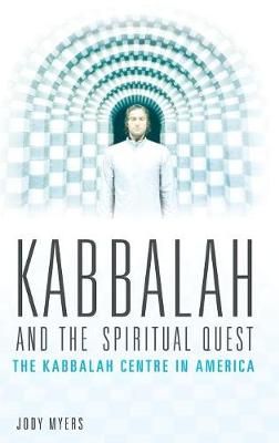 Kabbalah and the Spiritual Quest: The Kabbalah Centre in America