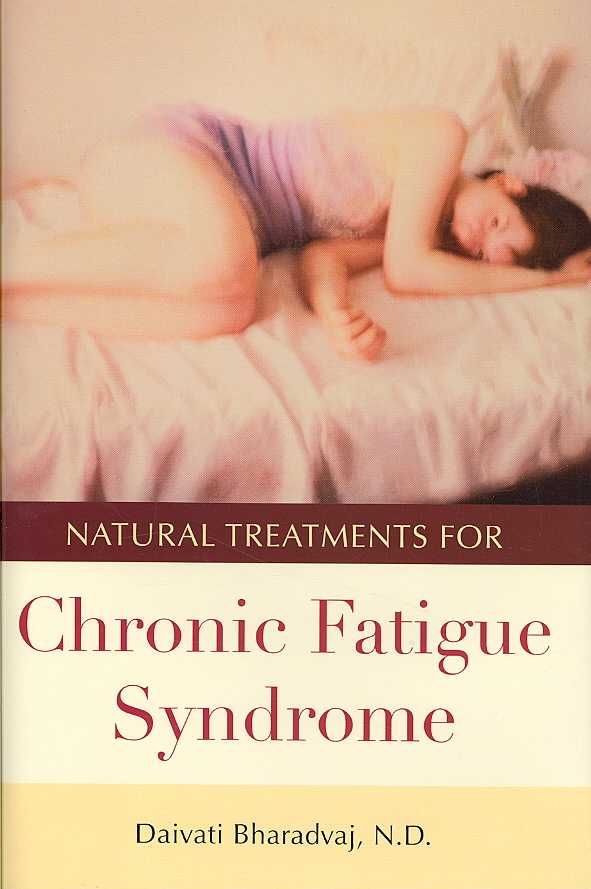 Natural Treatments for Chronic Fatigue Syndrome By Bharadvaj, Daivati