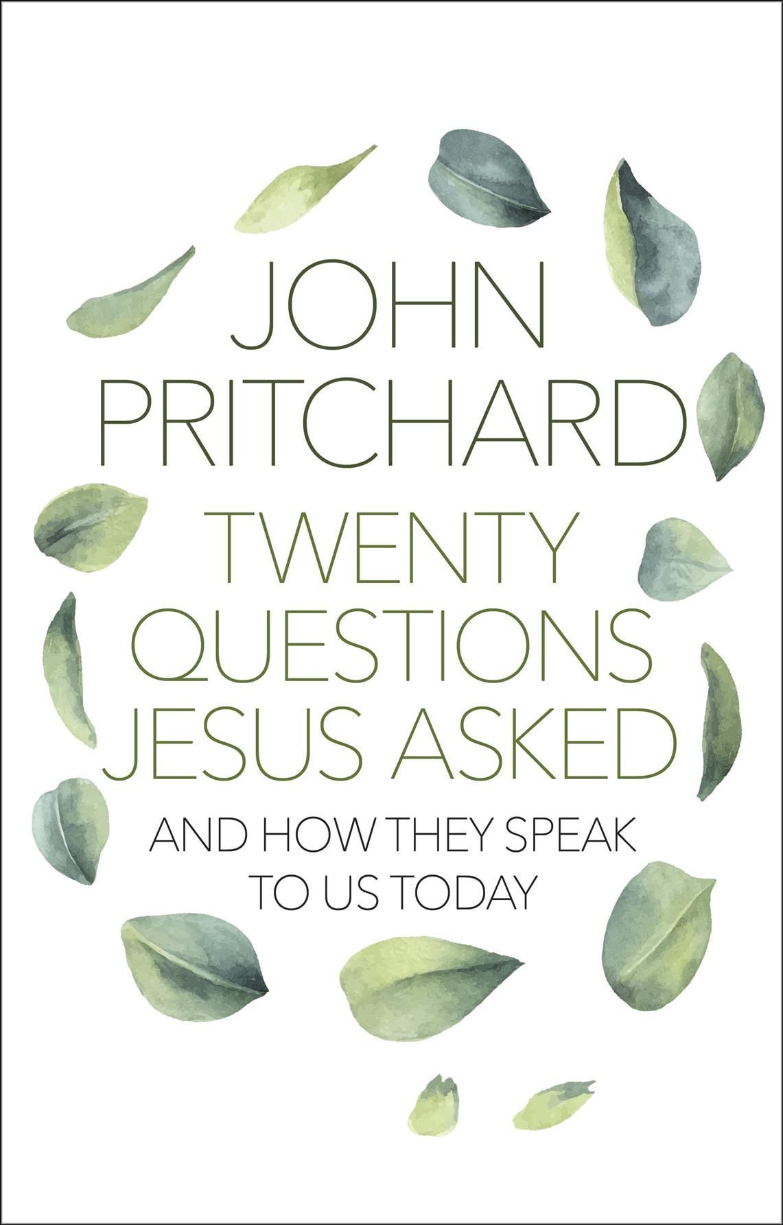 Twenty Questions Jesus Asked ? And How They Speak To Us Today