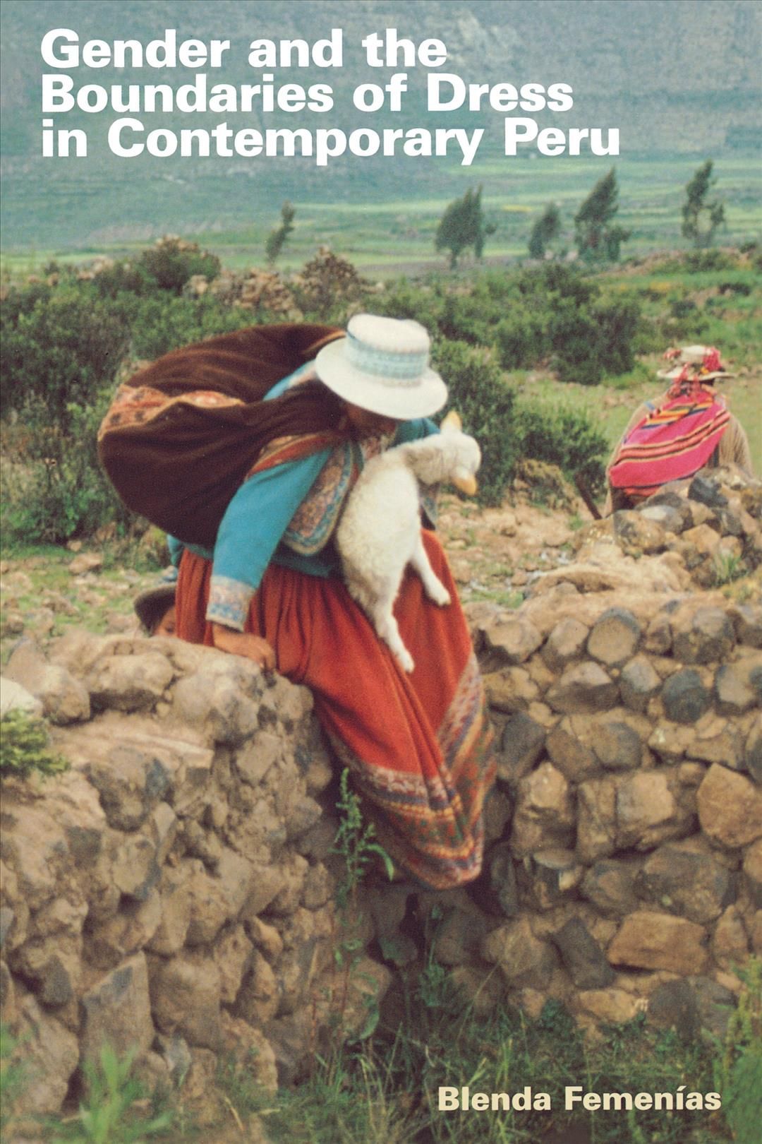 Gender and the Boundaries of Dress in Contemporary Peru 9780292702639