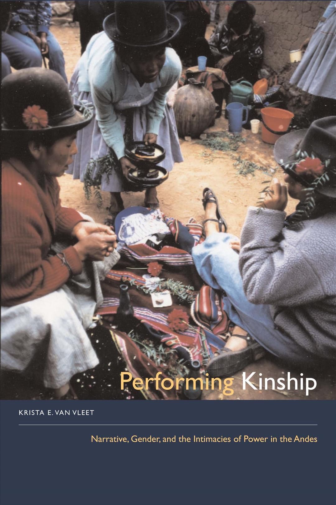 Performing Kinship By Krista E. Van Vleet 9780292717084 (Paperback)