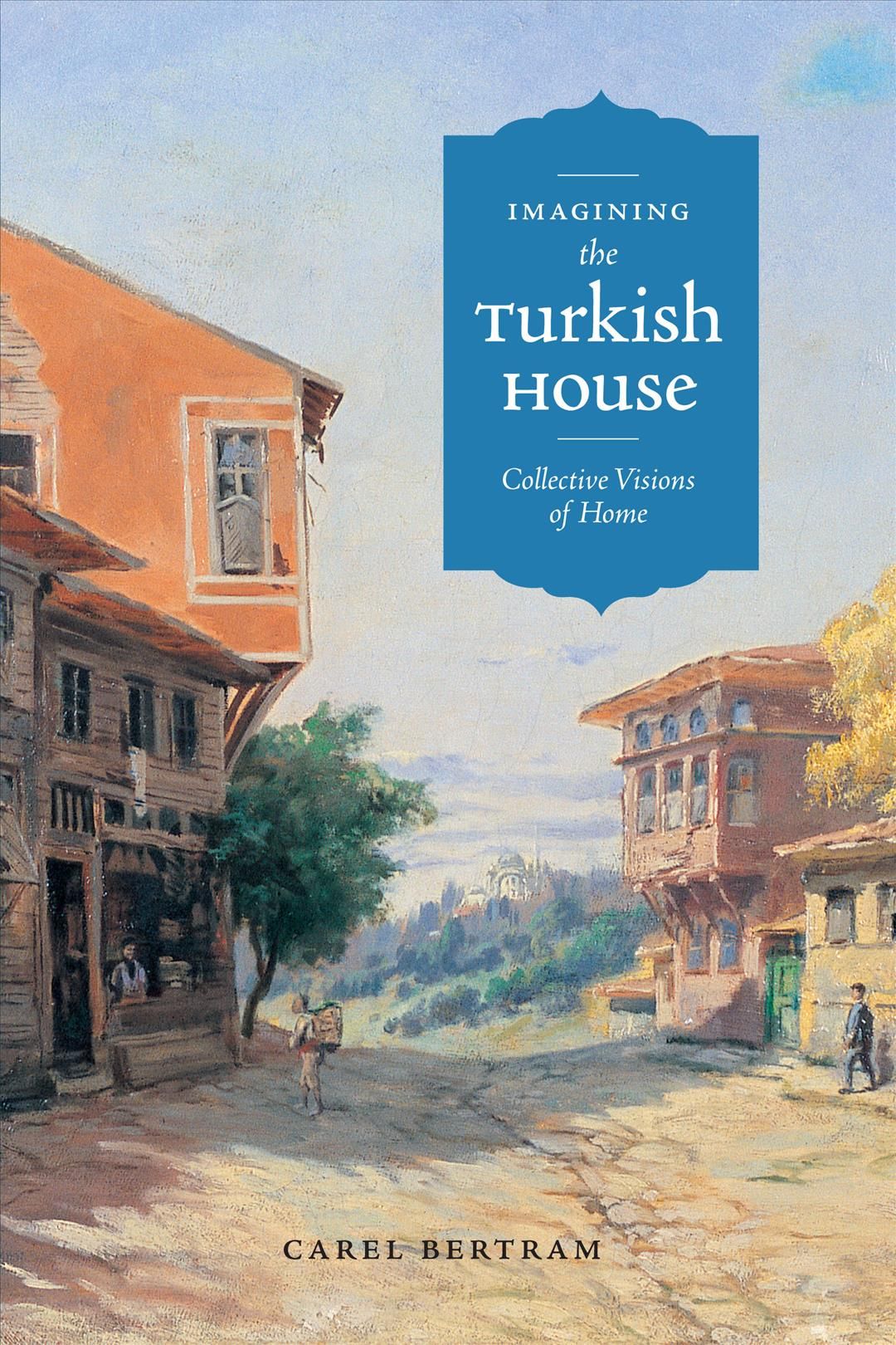 Imagining the Turkish House By Carel Bertram 9780292718265 (Paperback)