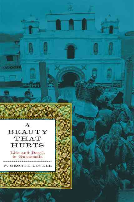 A Beauty That Hurts By W. George Lovell 9780292721838 (Paperback)