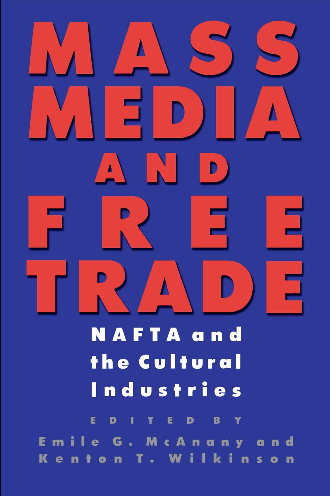 Mass Media and Free Trade 9780292751996 (Paperback)