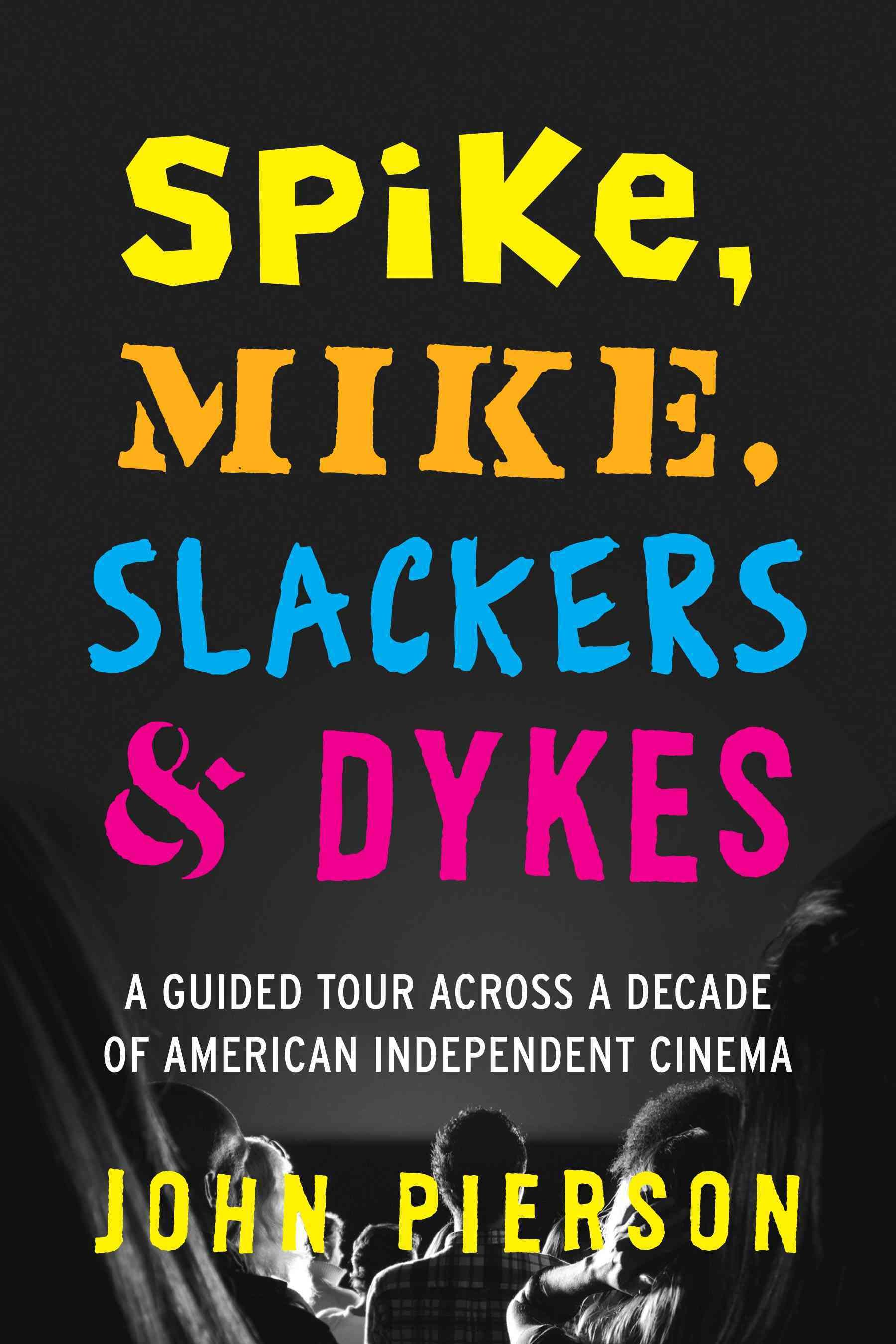 Spike, Mike, Slackers & Dykes By John Pierson, Kevin Smith (Paperback)
