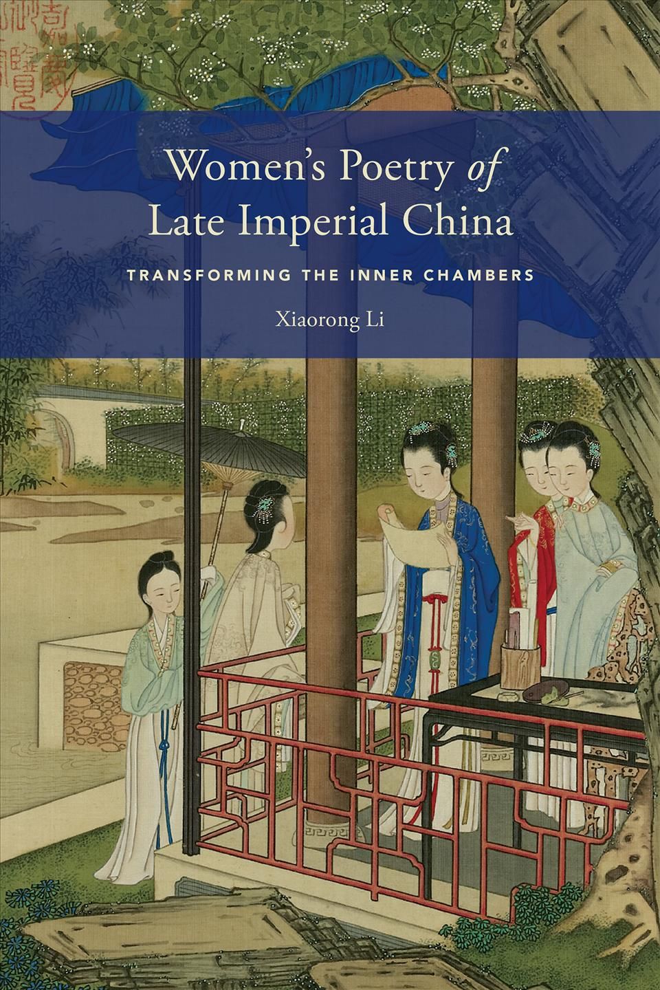 Women's Poetry of Late Imperial China By Xiaorong Li 9780295992297