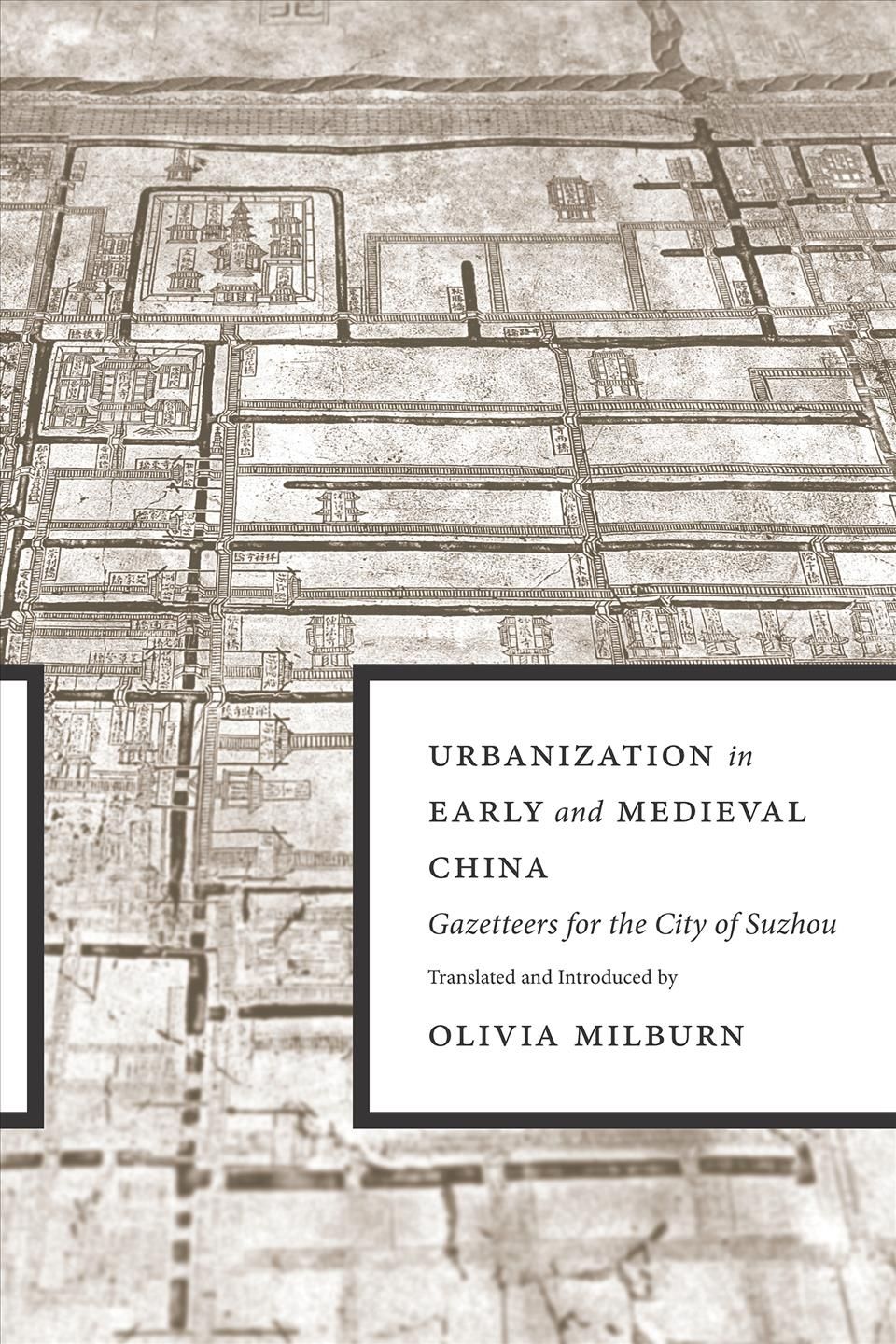 Urbanization in Early and Medieval China By Olivia Milburn (Hardback)