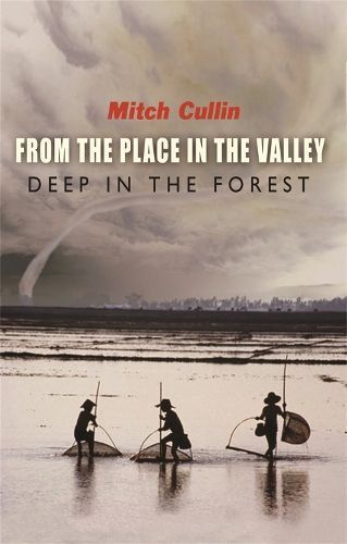 From the Place in the Valley Deep in the Forest By Mitch Cullin