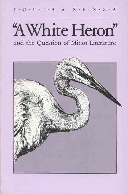 White Heron and the Question of Minor Literature By Renza, Louis A.