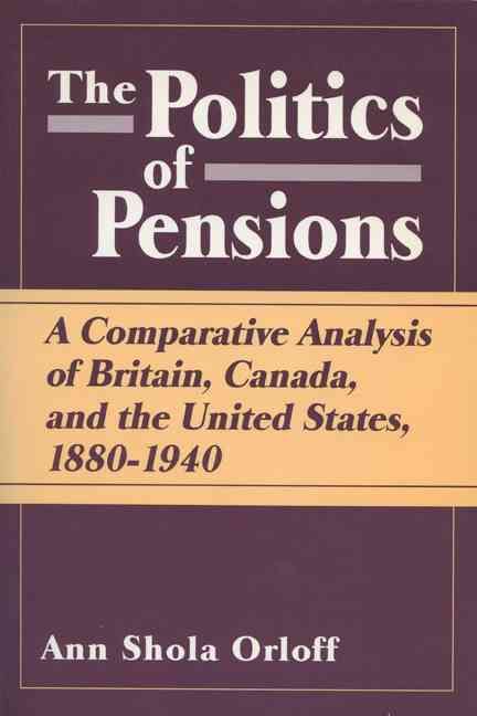 The Politics of Pensions By Ann Shola Orloff 9780299132248 (Paperback)
