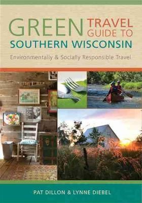 Green Travel Guide to Southern Wisconsin 9780299235444 (Paperback)
