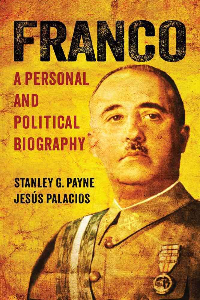Franco: A Personal and Political Biography By Payne, Stanley G.