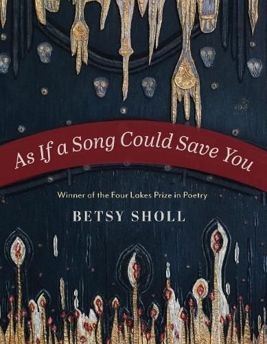 As If a Song Could Save You By Betsy Sholl 9780299340742 (Paperback)