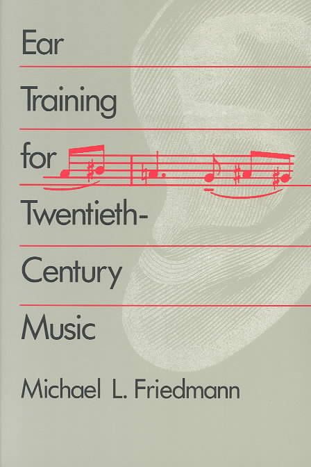 Ear Training for Twentieth-Century Music By Michael L. Friedmann