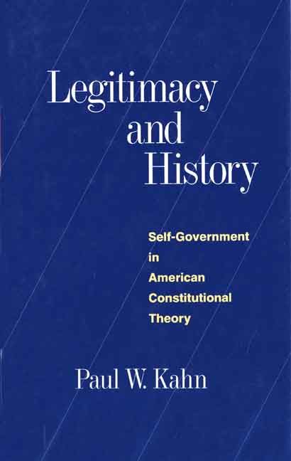 Legitimacy and History By Paul W. Kahn 9780300054996 (Hardback)