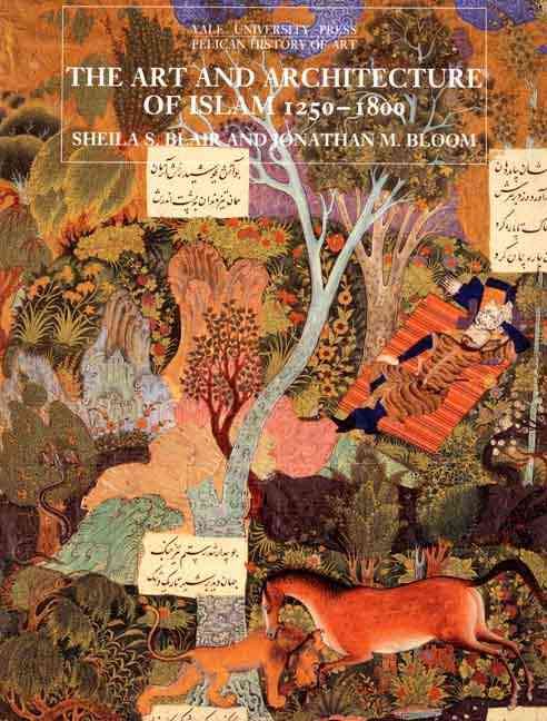 The Art and Architecture of Islam, 1250-1800 9780300064650 (Paperback)