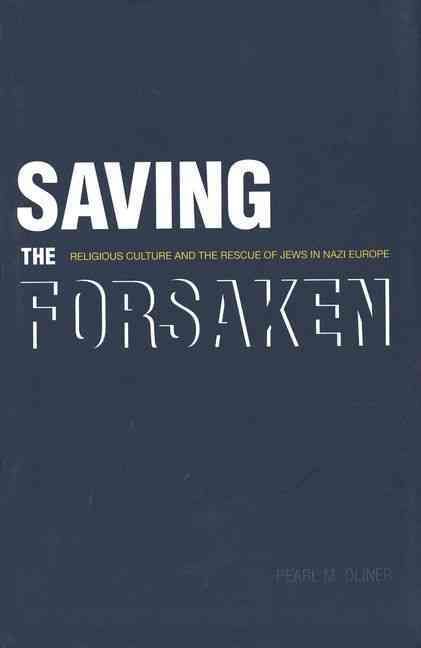 Saving the Forsaken By Pearl M. Oliner 9780300100631 (Hardback)
