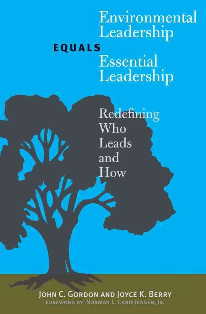 Environmental Leadership Equals Essential Leadership 9780300111347