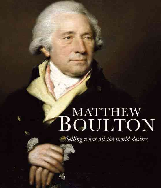 Matthew Boulton By Shena Mason, Birmingham (England) City Council.