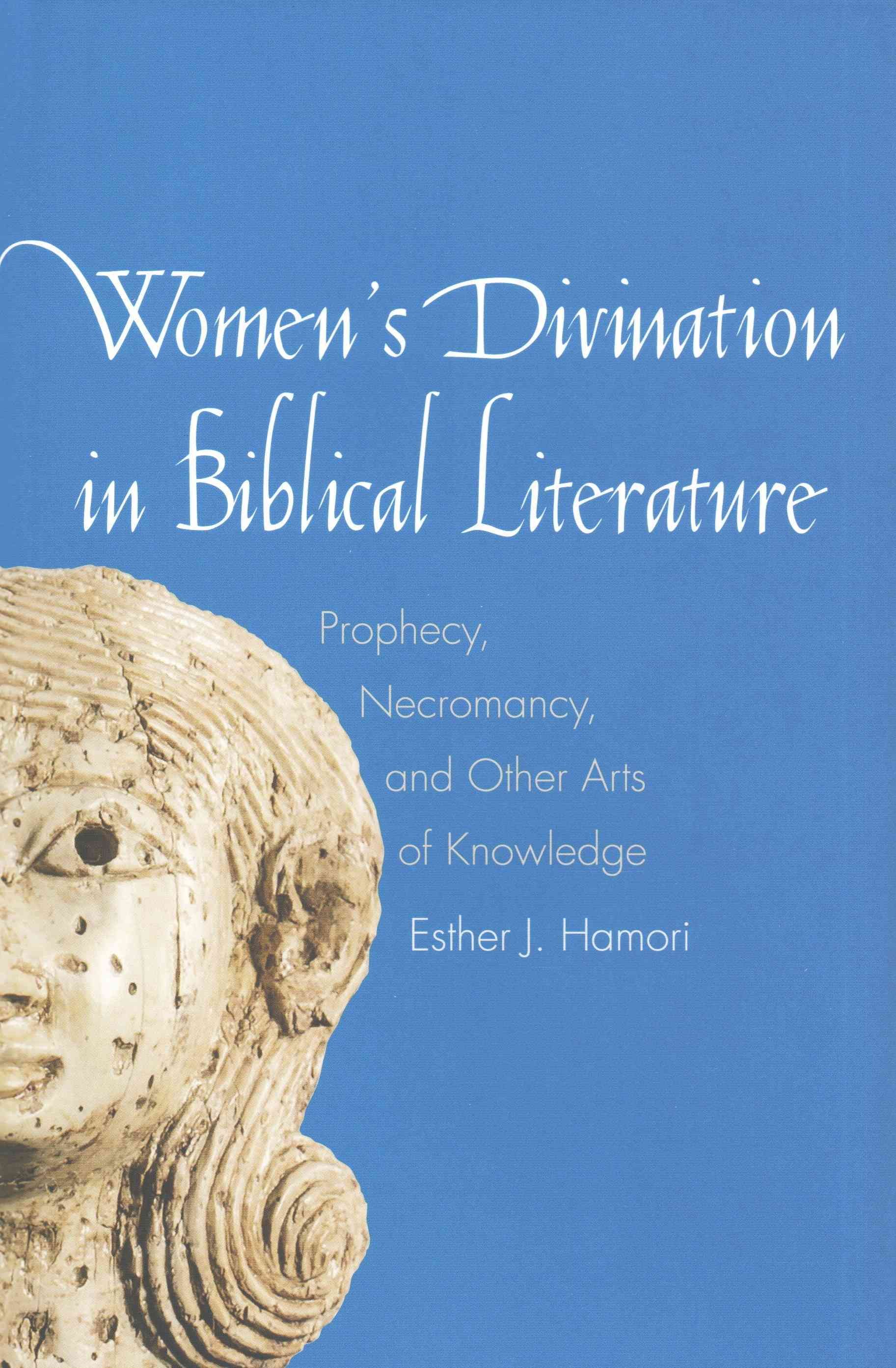 Women's Divination in Biblical Literature By Esther J. Hamori