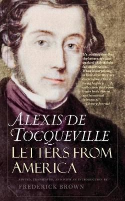 Letters from America By Alexis de Tocqueville, Frederick Brown