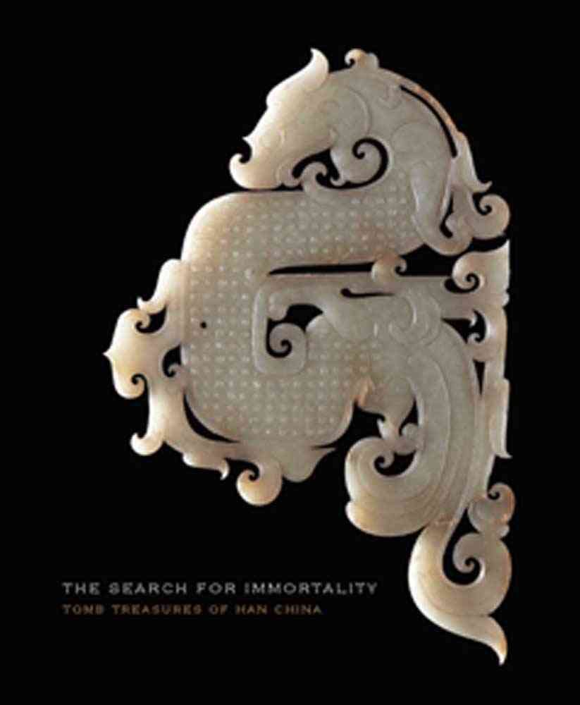 The Search for Immortality ? Tomb Treasures of Han China (Hardback)