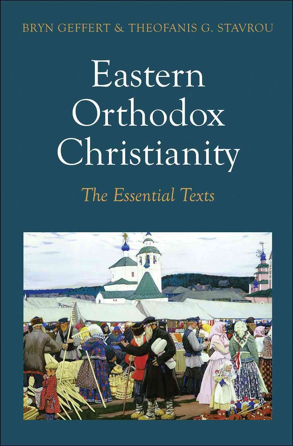 Eastern Orthodox Christianity By Bryn Geffert, Theofanis G. Stavrou