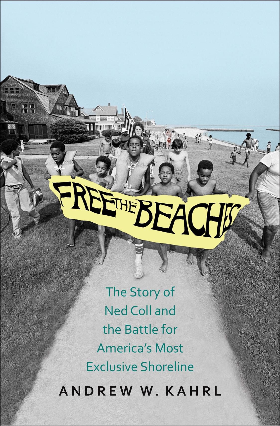 Free the Beaches By Andrew W. Kahrl 9780300215144 (Hardback)