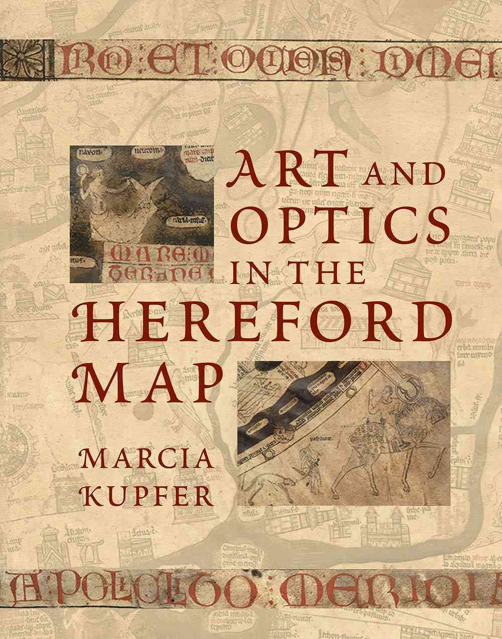 Art and Optics in the Hereford Map By Marcia A. Kupfer 9780300220339