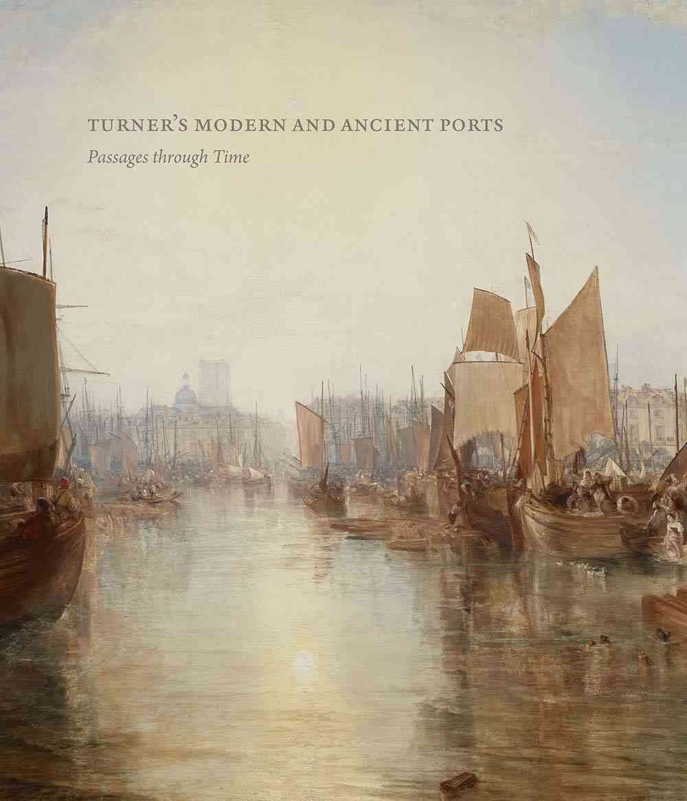 Turner's Modern and Ancient Ports 9780300223149 (Hardback)