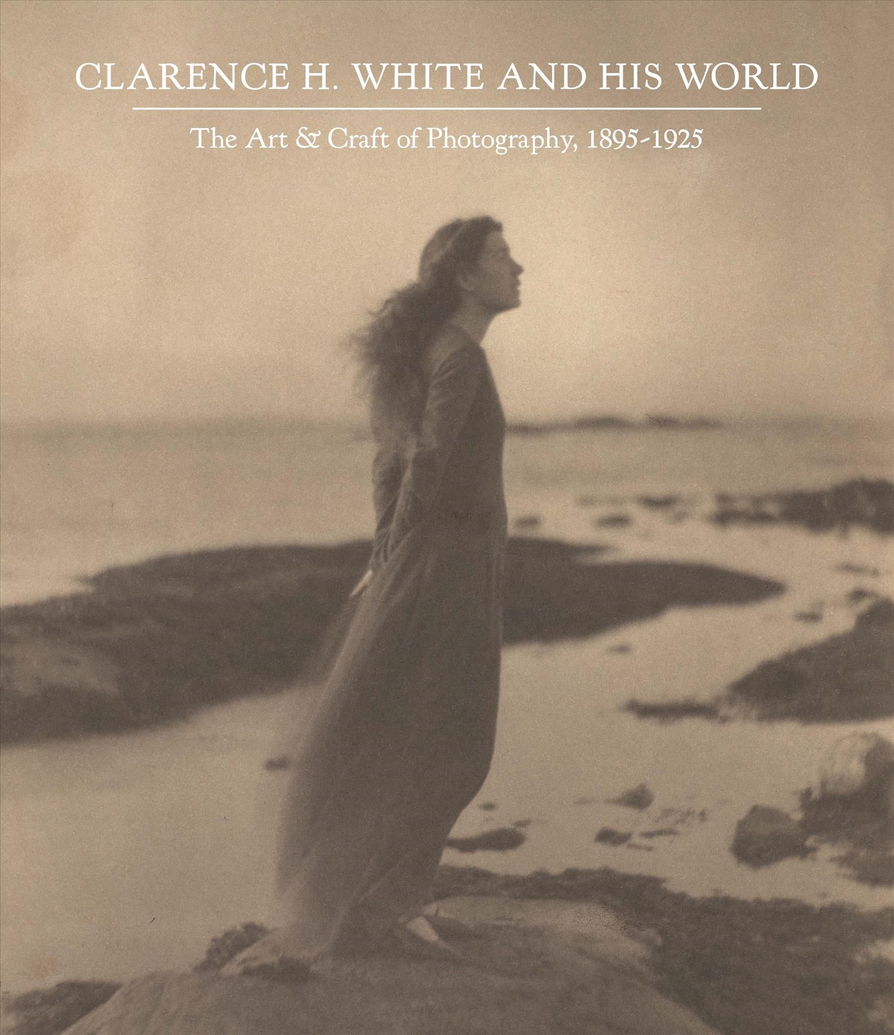 Clarence H. White and His World 9780300229080 (Hardback)